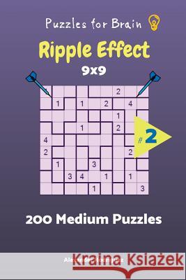 Puzzles for Brain - Ripple Effect 200 Medium Puzzles 9x9 vol. 2 Rodriguez, Alexander 9781727848984 Createspace Independent Publishing Platform - książka