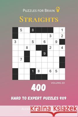 Puzzles for Brain - Straights 400 Hard to Expert Puzzles 9x9 vol.20 Alexander Rodriguez 9781082311031 Independently Published - książka