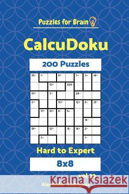 Puzzles for Brain CalcuDoku - 200 Hard to Expert 8x8 vol. 23 Rodriguez, Alexander 9781721803231 Createspace Independent Publishing Platform - książka