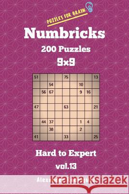 Puzzles for Brain Numbricks - 200 Hard to Expert Puzzles 9x9 vol. 13 Rodriguez, Alexander 9781727710427 Createspace Independent Publishing Platform - książka