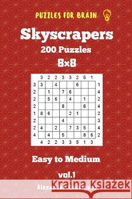 Puzzles for Brain Skyscrapers - 200 Easy to Medium 8x8 vol. 1 Rodriguez, Alexander 9781727221282 Createspace Independent Publishing Platform - książka