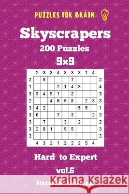 Puzzles for Brain Skyscrapers - 200 Hard to Expert 9x9 vol. 6 Rodriguez, Alexander 9781727221596 Createspace Independent Publishing Platform - książka