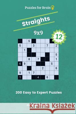 Puzzles for Brain Straights - 200 Easy to Expert 9x9 vol. 12 Rodriguez, Alexander 9781727824209 Createspace Independent Publishing Platform - książka