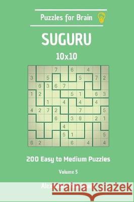 Puzzles for Brain Suguru - 200 Easy to Medium 10x10 vol. 5 Rodriguez, Alexander 9781723408724 Createspace Independent Publishing Platform - książka