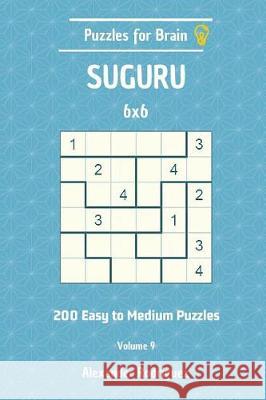 Puzzles for Brain Suguru - 200 Easy to Medium 6x6 vol. 9 Rodriguez, Alexander 9781723409219 Createspace Independent Publishing Platform - książka