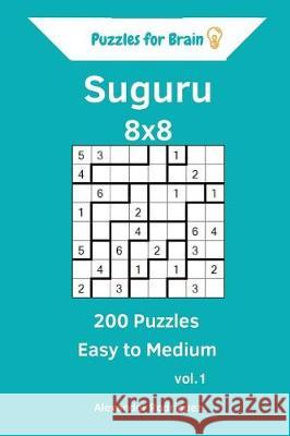 Puzzles for Brain Suguru - 200 Easy to Medium 8x8 vol. 1 Rodriguez, Alexander 9781721029365 Createspace Independent Publishing Platform - książka