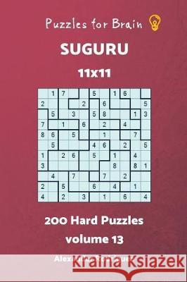 Puzzles for Brain Suguru - 200 Hard 11x11 vol.13 Rodriguez, Alexander 9781723597107 Createspace Independent Publishing Platform - książka