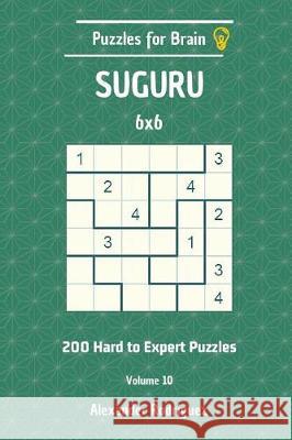 Puzzles for Brain Suguru - 200 Hard to Expert 6x6 vol. 10 Rodriguez, Alexander 9781723409240 Createspace Independent Publishing Platform - książka