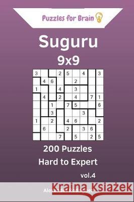 Puzzles for Brain Suguru - 200 Hard to Expert 9x9 vol. 4 Rodriguez, Alexander 9781721029587 Createspace Independent Publishing Platform - książka