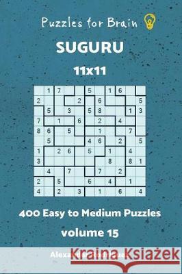 Puzzles for Brain Suguru - 400 Easy to Medium 11x11 vol.15 Rodriguez, Alexander 9781723597138 Createspace Independent Publishing Platform - książka