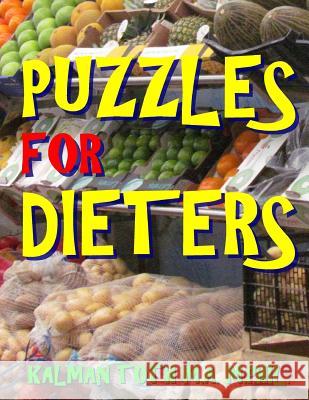 Puzzles for Dieters: 133 Large Print Word Search Puzzles Kalman Tot 9781974078127 Createspace Independent Publishing Platform - książka