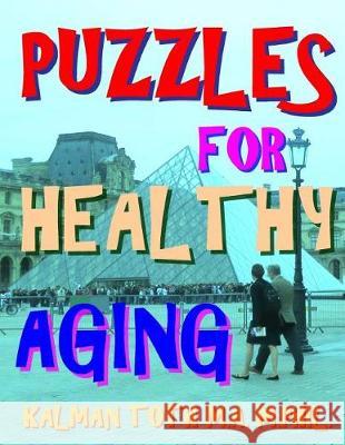 Puzzles for Healthy Aging: 133 Large Print Themed Word Search Puzzles Kalman Tot 9781974648801 Createspace Independent Publishing Platform - książka