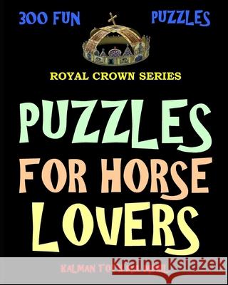 Puzzles for Horse Lovers: 300 Challenging & Entertaining Themed Word Search Puzzles Kalman Tot 9781978013612 Createspace Independent Publishing Platform - książka