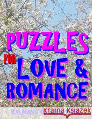 Puzzles for Love & Romance: 133 Large Print Themed Word Search Puzzles Kalman Tot 9781974482429 Createspace Independent Publishing Platform - książka
