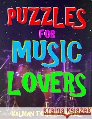 Puzzles for Music Lovers: 111 Large Print Music Themed Word Search Puzzles Kalman Tot 9781973785859 Createspace Independent Publishing Platform - książka