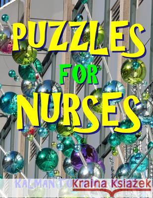 Puzzles for Nurses: 133 Large Print Themed Word Search Puzzles Kalman Tot 9781973984184 Createspace Independent Publishing Platform - książka