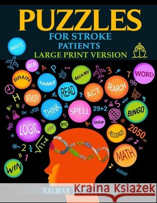 Puzzles for Stroke Patients: Rebuild Language, Math & Logic Skills to Heal and Live a More Fulfilling Life Kalman Tot 9781797966342 Independently Published - książka