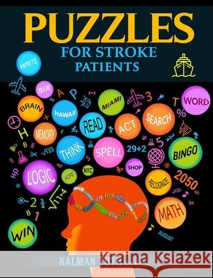 Puzzles for Stroke Patients: Rebuild Language, Math & Logic Skills to Live a More Fulfilling Life Post-Stroke Toth M. a. M. Phil, Kalman 9781492834434 Createspace - książka