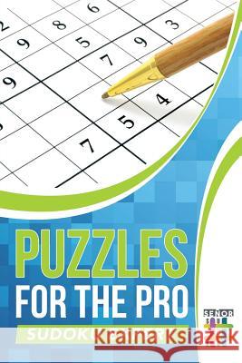 Puzzles for the Pro Sudoku Expert Senor Sudoku 9781645214533 Senor Sudoku - książka
