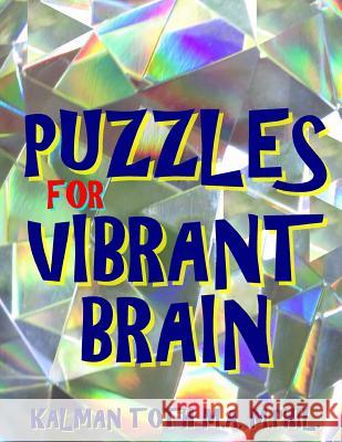 Puzzles for Vibrant Brain: 133 Large Print Word Search Puzzles Kalman Tot 9781974475032 Createspace Independent Publishing Platform - książka