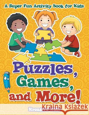 Puzzles, Games, and More! a Super Fun Activity Book for Kids Kreative Kids   9781683772354 Kreative Kids - książka