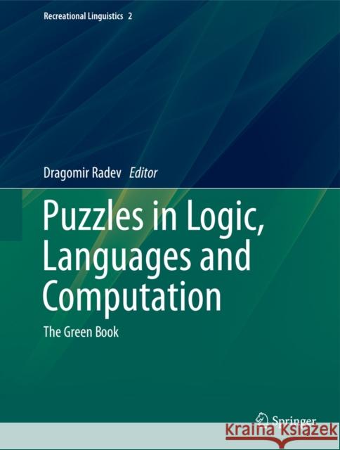 Puzzles in Logic, Languages and Computation: The Green Book Radev, Dragomir 9783642343711 Springer - książka