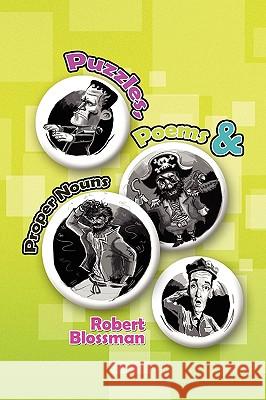 Puzzles, Poems & Proper Nouns Robert Blossman 9781441560087 Xlibris Corporation - książka