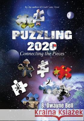Puzzling 2020: Connecting the Pieces B Dwayne Bell   9798987582602 B. Dwayne Bell - książka
