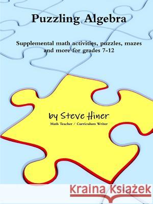 Puzzling Algebra Steve Hiner 9781312494282 Lulu.com - książka
