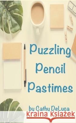 Puzzling Pencil Pastimes Cathy DeLuca 9781704274973 Independently Published - książka