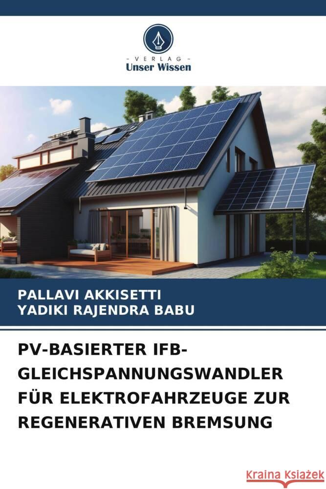 Pv-Basierter Ifb-Gleichspannungswandler F?r Elektrofahrzeuge Zur Regenerativen Bremsung Pallavi Akkisetti Yadiki Rajendr 9786206661276 Verlag Unser Wissen - książka