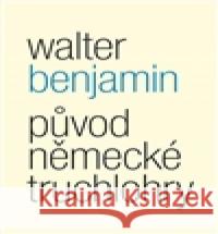 Původ německé truchlohry Walter Benjamin 9788075300584 Malvern - książka