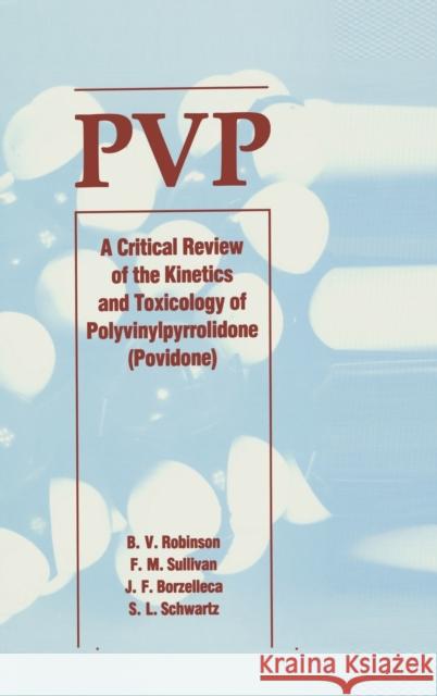 Pvp: A Critical Review of the Kinetics and Toxicology of Polyvinylpyrrolidone (Povidone) Schwarz, Wolfgang 9780873712880 Taylor & Francis - książka