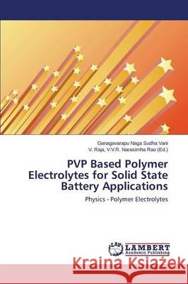 PVP Based Polymer Electrolytes for Solid State Battery Applications Naga Sudha Vani Ganagavarapu 9783659629099 LAP Lambert Academic Publishing - książka