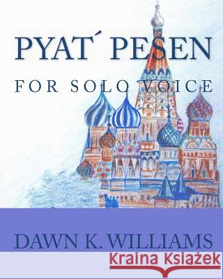 Pyat Pesen: For Solo Voice Dawn K. Williams 9781449544461 Createspace - książka