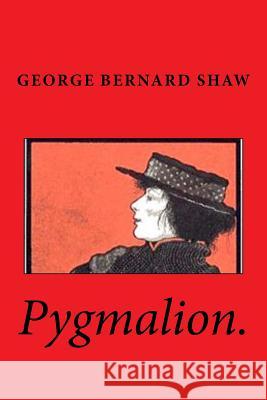 Pygmalion. George Bernard Shaw 9781519749321 Createspace Independent Publishing Platform - książka