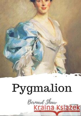 Pygmalion Bernard Shaw 9781987672183 Createspace Independent Publishing Platform - książka