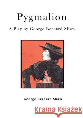 Pygmalion: A Play by George Bernard Shaw George Bernard Shaw 9781523339426 Createspace Independent Publishing Platform - książka