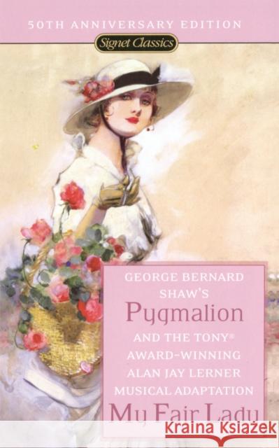 Pygmalion and My Fair Lady (50th Anniversary Edition) Alan Jay Lerner 9780451530097 Signet Classics - książka