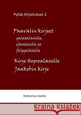 Pyhät kirjoitukset: Paavalin kirjeet galatalaisille, efesolaisille ja filippiläisille. Kirje heprelaisille, Jaakobin kirje Levänen, Tuomas 9789527111093 Nehemia Media - książka