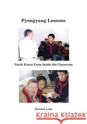 Pyongyang Lessons: North Korea From Inside the Classroom Lone, Stewart Peter 9781482729757 Createspace - książka