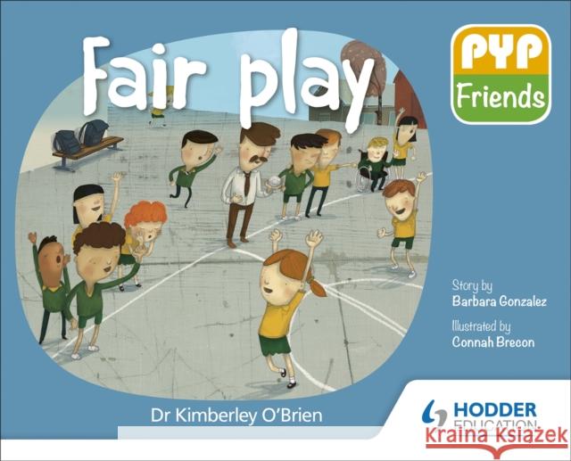 PYP Friends: Fair play Dr Kimberley O'Brien 9781510481664 Hodder Education - książka