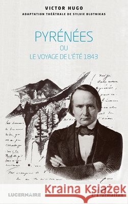 Pyr?n?es: ou le voyage de l'?t? 1843 Victor Hugo Sylvie Blotnikas 9782343096797 Editions L'Harmattan - książka