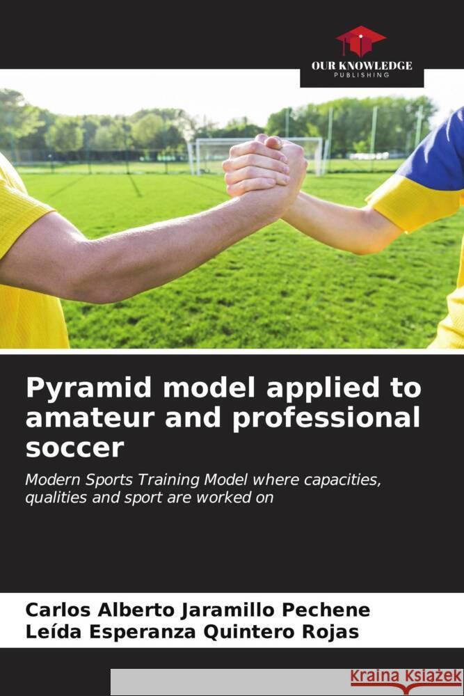 Pyramid model applied to amateur and professional soccer Carlos Alberto Jaramill Le?da Esperanza Quinter 9786207157334 Our Knowledge Publishing - książka