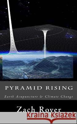 Pyramid Rising: Planetary Acupuncture to Combat Climate Change Zach Royer 9781499614398 Createspace - książka