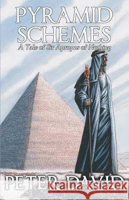 Pyramid Schemes: A Tale of Sir Apropos of Nothing Peter David 9780983687771 Second Age, Incorporated - książka