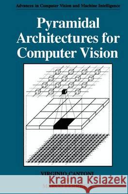 Pyramidal Architectures for Computer Vision V. Cantoni Virginio Cantoni Marco Ferretti 9780306444531 Plenum Publishing Corporation - książka