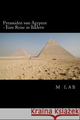 Pyramiden von Ägypten - Eine Reise in Bildern Lab, M. 9781495286711 Createspace - książka