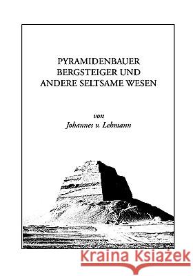 Pyramidenbauer, Bergsteiger und andere seltsame Wesen Johannes Von Lehmann 9783837061192 Bod - książka