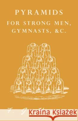 Pyramids - For Strong Men, Gymnasts, &C. Harvey, F. J. 9781528711142 Macha Press - książka